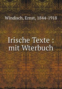 Irische Texte : mit Wterbuch