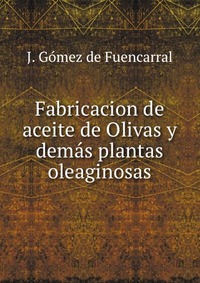 Fabricacion de aceite de Olivas y demas plantas oleaginosas