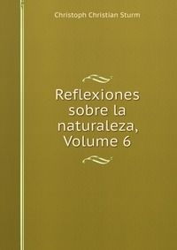 Reflexiones sobre la naturaleza, Volume 6