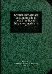 Cro?nicas potosinas; costumbres de la edad medieval hispano-americana