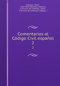 Comentarios al Codigo Civil espanol