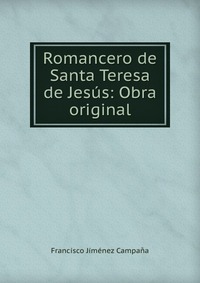 Romancero de Santa Teresa de Jesus: Obra original