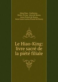 Le Hiao-King: livre sacre de la piete filiale