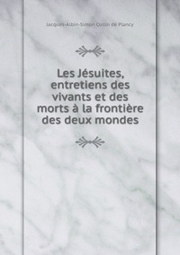 Les Jesuites, entretiens des vivants et des morts a la frontiere des deux mondes