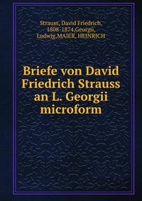 Briefe von David Friedrich Strauss an L. Georgii microform