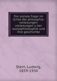 Die soziale frage im lichte der philosphie; vorlesungen vorlesungen u?ber sozialphilosophie und ihre geschichte