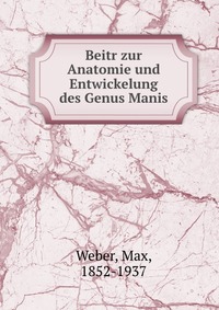 Beitr zur Anatomie und Entwickelung des Genus Manis