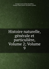 Histoire naturelle, generale et particuliere, Volume 2; Volume 9