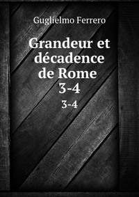 Grandeur et decadence de Rome