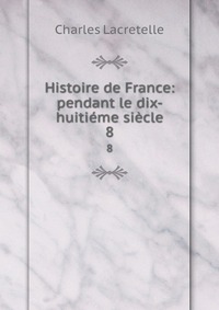 Histoire de France: pendant le dix-huitieme siecle