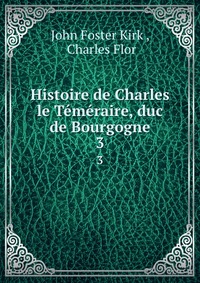 Histoire de Charles le Temeraire, duc de Bourgogne