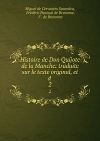 Histoire de Don Quijote de la Manche: traduite sur le texte original, et d