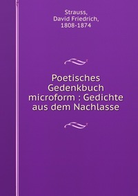 Poetisches Gedenkbuch microform : Gedichte aus dem Nachlasse