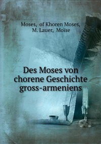 Des Moses von chorene Geschichte gross-armeniens