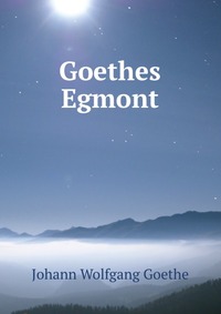 Goethes Egmont