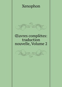 ?uvres completes: traduction nouvelle, Volume 2