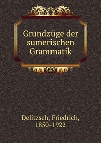 Grundzuge der sumerischen Grammatik