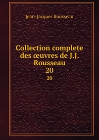 Collection complete des ?uvres de J.J. Rousseau