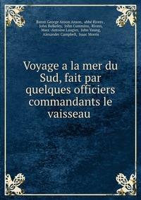 Voyage a la mer du Sud, fait par quelques officiers commandants le vaisseau