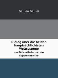 Dialog uber die beiden hauptsachlichtsten Weltsysteme