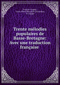 Trente melodies populaires de Basse-Bretagne: Avec une traduction francaise