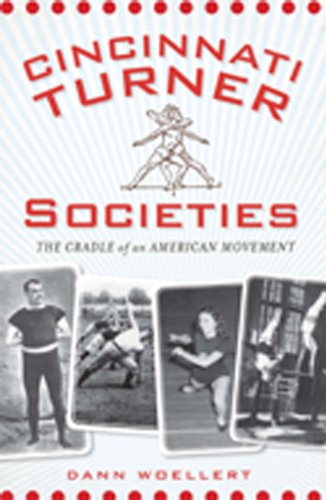 Cincinnati Turner Societies: The Cradle of an American Movement (OH) (KY) (The History Press)