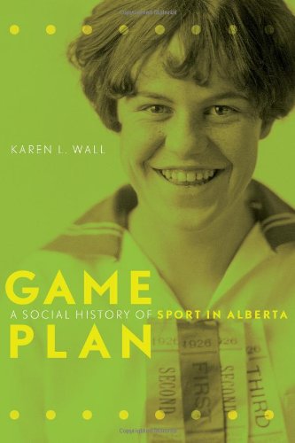 Game Plan: A Social History of Sports in Alberta