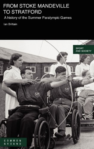 From Stoke Mandeville to Stratford: A History of the Summer Paralympic Games