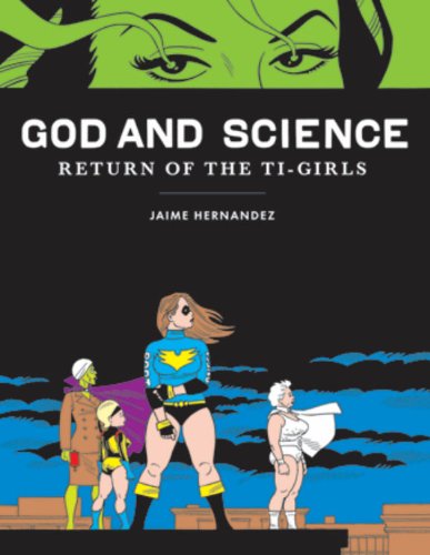 God and Science: Return of the Ti-Girls (Love and Rockets)