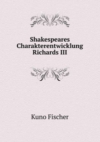 Shakespeares Charakterentwicklung Richards III