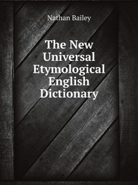 The New Universal Etymological English Dictionary