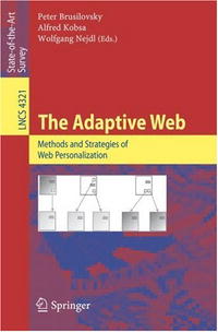 The Adaptive Web: Methods and Strategies of Web Personalization (Lecture Notes in Computer Science)