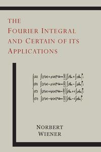 The Fourier Integral and Certain of its Applications