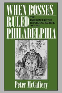 When Bosses Ruled Philadelphia