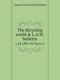 The Bicycling world & L.A.W. bulletin