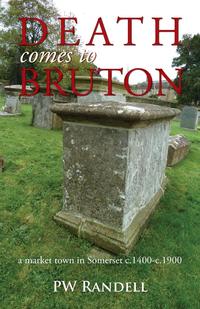 Death Comes To Bruton - A market town in Somerset c.1400 - c.1900