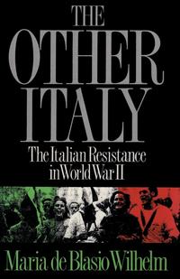 The Other Italy The Italian Resistance in World War II