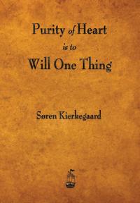 Soren Kierkegaard - «Purity of Heart Is to Will One Thing»