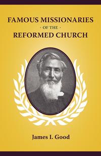 Famous Missionaries of the Reformed Church