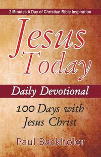 Jesus Today, Daily Devotional - 100 Days with Jesus Christ