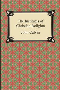 The Institutes of Christian Religion