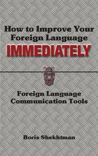 How to Improve Your Foreign Language Immediately