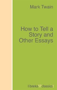 How to Tell a Story and Other Essays