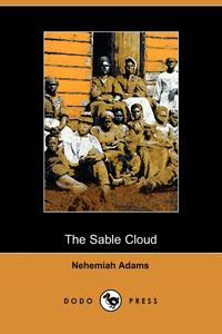 The Sable Cloud, a Southern Tale with Northern Comments (1861)