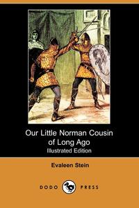 Our Little Norman Cousin of Long Ago (Illustrated Edition) (Dodo Press)