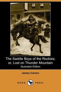 The Saddle Boys of the Rockies; Or, Lost on Thunder Mountain (Illustrated Edition) (Dodo Press)