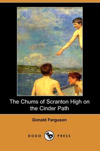 The Chums of Scranton High on the Cinder Path (Dodo Press)