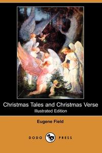 Christmas Tales and Christmas Verse (Illustrated Edition) (Dodo Press)