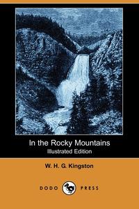 In the Rocky Mountains (Illustrated Edition) (Dodo Press)