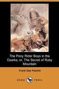 The Pony Rider Boys in the Ozarks; Or, the Secret of Ruby Mountain (Dodo Press)